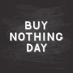 Buy Nothing Day lettering on chalkboard background. International day of protest against consumerism. Easy to edit vector template for typography poster, flyer, sticker, postcard, banner, etc.