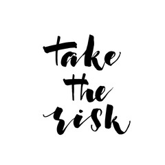 Take the risk card or poster. Hand drawn brush style modern calligraphy. Vector illustration of handwritten lettering. 