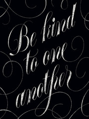 Be kind to one another. Christian religious typography poster. Bible verse. Modern chalk lettering. Ephesians 4:32