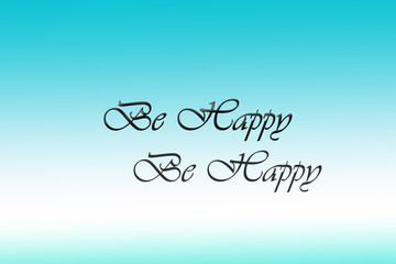 illustration, Text Be happy on a Gradient background.