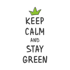 Vector Illustration. Keep Calm and Stay Green. Zero Waste Concept. Template for Poster and Banner. Ecological Lifestyle and Sustainable Developments. Objects Isolated on White Background.