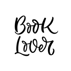 Hand drawn lettering card. The inscription: Book Lover. Perfect design for greeting cards, posters, T-shirts, banners, print invitations.