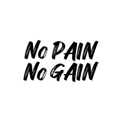 No pain no gain- positive saying text. Good for greeting card and  t-shirt print, flyer, poster design, mug.