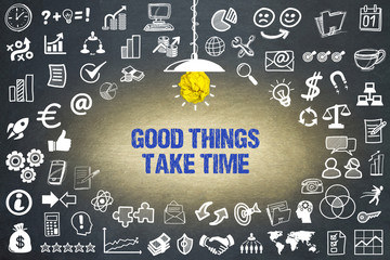 Good things take time