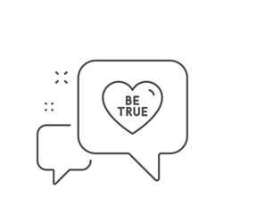 Be true line icon. Chat bubble design. Sweet heart sign. Valentine day love symbol. Outline concept. Thin line be true icon. Vector