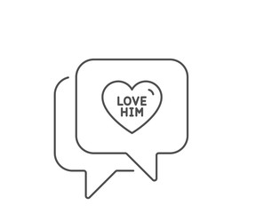 Love him line icon. Chat bubble design. Sweet heart sign. Valentine day symbol. Outline concept. Thin line love him icon. Vector
