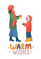 Mother with child outdoors drink hot drinks, tea or coffee. Woman and girl in winter warm clothes with hand drawn lettering Warm wishes on white background.