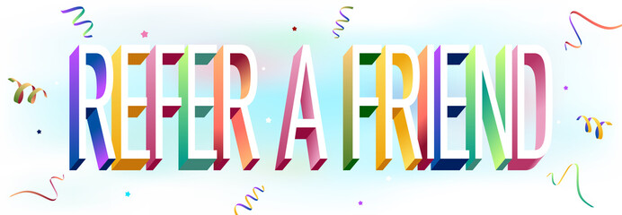 Colorful illustration of "Refer a Friend" text