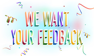 Colorful illustration of "We Want Your Feedback" text