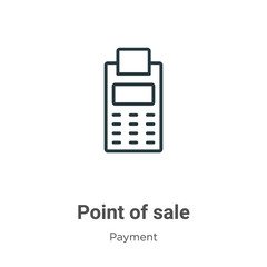 Point of sale outline vector icon. Thin line black point of sale icon, flat vector simple element illustration from editable payment concept isolated on white background