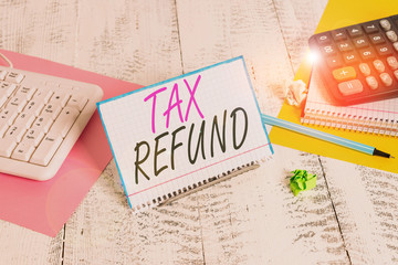 Text sign showing Tax Refund. Business photo text refund on tax when the tax liability is less than...