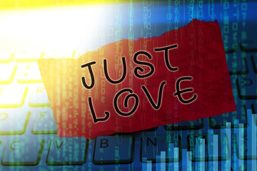 Word writing text Just Love. Business photo showcasing being interested physically in someone An emotional attachment