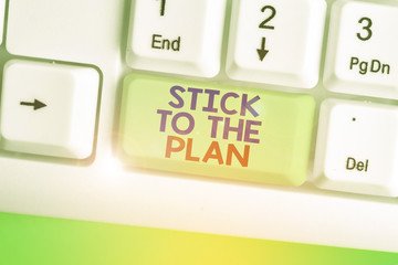 Text sign showing Stick To The Plan. Business photo showcasing To adhere to some plan and not...