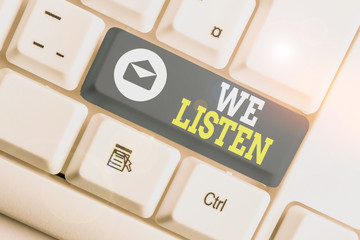 Word writing text We Listen. Business photo showcasing Group of showing that is willing to hear...