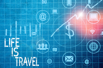 Text sign showing Life Is Travel. Business photo text Exposure to the diversity Tourism Promoting Landmarks