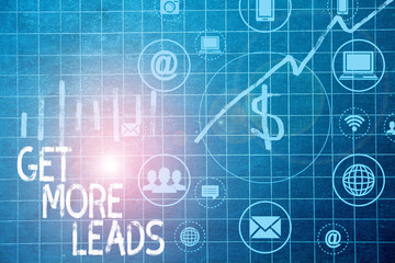 Fototapeta premium Text sign showing Get More Leads. Business photo text Look for new clients customers followers Marketing strategy