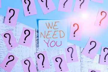 Word writing text We Need You. Business photo showcasing Company wants to hire Vacancy Looking for...