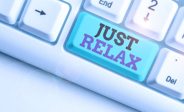Word writing text Just Relax. Business photo showcasing to rest or do something that is enjoyable and stress free