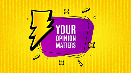 Your opinion matters speech bubble. Thunderbolt on yellow background. Banner for business, marketing and advertising. Lightning bolt sign. Vector