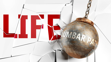Lumbar pain and life - pictured as a word Lumbar pain and a wreck ball to symbolize that Lumbar pain can have bad effect and can destroy life, 3d illustration