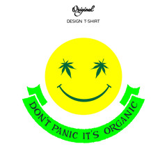 Quote: don't panic it's organic. Stylized smiley with marijuana leaves.