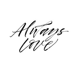 Always love postcard. Hand drawn brush style modern calligraphy. Vector illustration of handwritten lettering. 