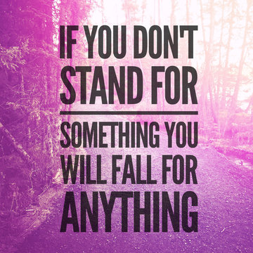 Inspirational Typographic Quote - If you don't stand for something you will fall for anything