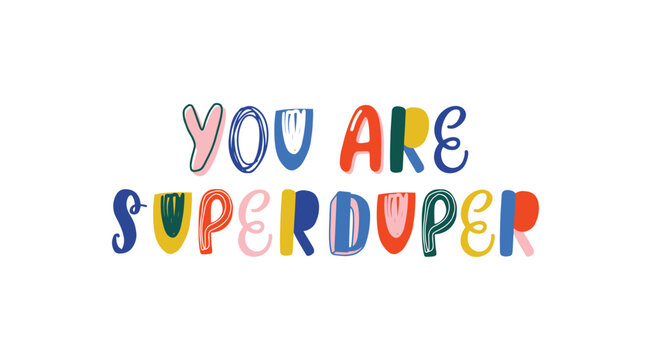 You are superduper handwritten color lettering
