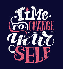 Time to change yourself- cute motivation hand drawn lettering poster art