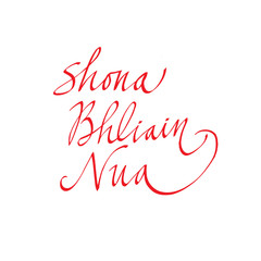 Happy new year in Irish., calligraphy, lettering. Vector black inscription on Christmas holiday. For banner, flyer, poster, greeting card