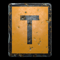 Public road sign orange and black color with a capital letter T in the center isolated on black background. 3d