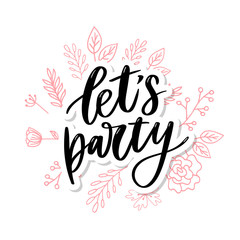 Let's party. Inspirational vector Hand drawn typography poster. T shirt calligraphic design.