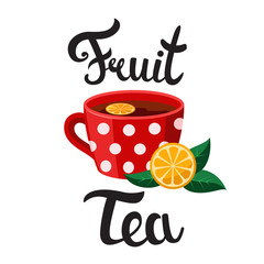 Cup of fruit tea and orange slices. Fruit tea lettering. Stock vector illustration
