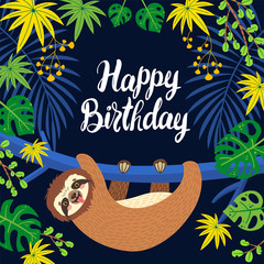 Sloth on the branch. Vector illustration with palm and monstera leaves. Lettering Happy Birthday on jungle background. Greeting card in tropical style.