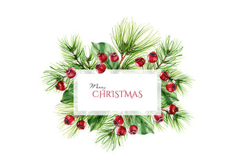 Christmas frame with pine branches, red berries and place for text. Watercolor illustration for greeting cards, banners, invitations, calendars. Winter holiday background.