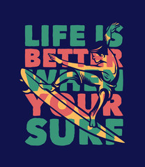 Life is better when your surf surfing quote typography with vintage illustration