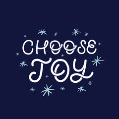 Hand drawn lettering card. The inscription: Choose joy. Perfect design for greeting cards, posters, T-shirts, banners, print invitations. Christmas card.