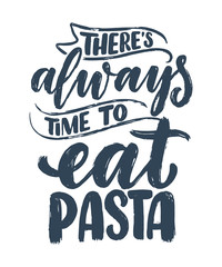 Hand drawn ettering quote about pasta. Typographic menu design. Poster for restaurant or print template. Funny concept. Vector