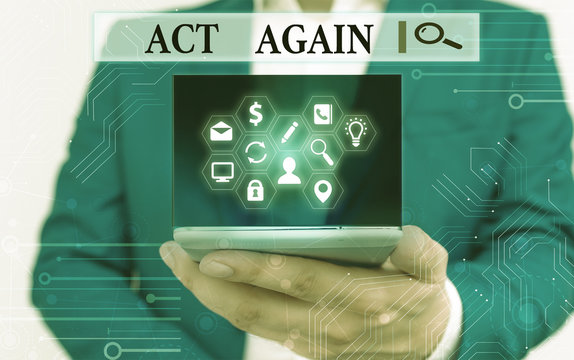 Text sign showing Act Again. Business photo text do something for a particular purpose Take action on something