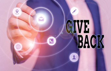 Text sign showing Give Back. Business photo text the act of giving someone something that they owned or had before