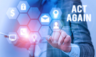 Writing note showing Act Again. Business concept for do something for a particular purpose Take action on something