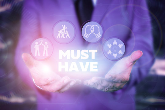 Text sign showing Must Have. Business photo showcasing something modern that analysisy showing want to have Essential item