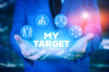 Text sign showing My Target. Business photo showcasing something or someone that you are trying to do or achieve or aimed