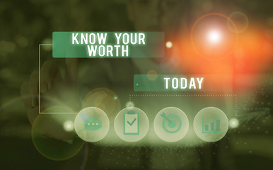 Text sign showing Know Your Worth. Business photo showcasing Have knowledge of selfvalue Worthiness...