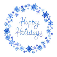 The inscription "Happy Holidays" in a round frame of snowflakes, watercolor illustration for a festive Christmas, New Year's card, invitation, banner, etc.