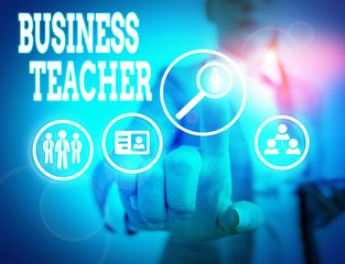 Word writing text Business Teacher. Business photo showcasing Educators that train students about business concepts