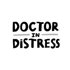 Doctor in distress hand drawn lettering on white background. Print for T shirt, mug print typography