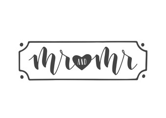 Vector illustration. Handwritten Lettering of Mr and Mr. Template for Banner, Greeting Card, Postcard, Wedding Invitation, Poster or Sticker. Objects Isolated on White Background.
