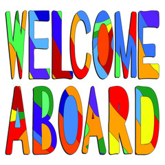 Welcome aboard - funny cartoon inscription. The inscription for banners, posters and prints on clothing (T-shirts).