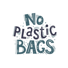 no plastic bags. Hand drawing lettering with decoration elements. Flat vector illustration. save the planet. design for banners, posters, prints